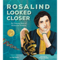 Rosalind Looked Closer: An Unsung Hero of Molecular Science - Hardcover