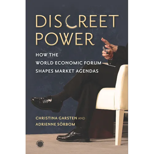 Discreet Power: How the World Economic Forum Shapes Market Agendas - Paperback