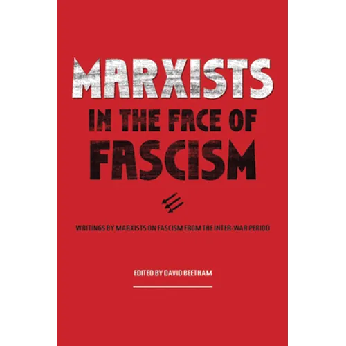 Marxists in the Face of Fascism: Writings by Marxists on Fascism from the Inter-War Period - Paperback