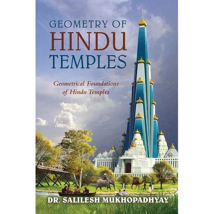Geometry of Hindu Temples: Geometrical Foundations of Hindu Temples - Paperback