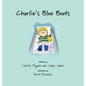 Charlie's Blue Boots - Hardcover
