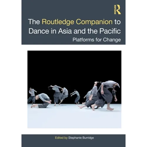 The Routledge Companion to Dance in Asia and the Pacific: Platforms for Change - Paperback