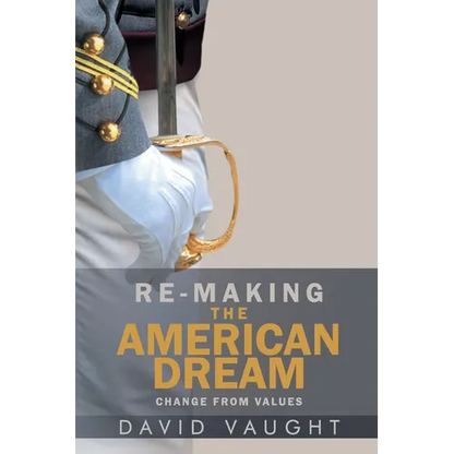 Re-Making the American Dream: Change from Values - Paperback