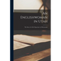 An Englishwoman in Utah: The Story of a Life's Experience in Mormonism - Paperback