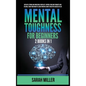 Mental Toughness for Beginners: 2 Books in 1: Develop a Strong and Unbeatable Mentality, Control Your Own Thoughts and Feelings, Train Your Brain to L - Hardcover