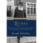 Rebbe: The Life and Teachings of Menachem M. Schneerson, the Most Influential Rabbi in Modern History - Hardcover