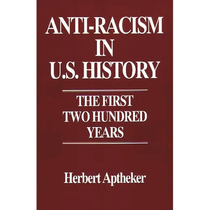 Anti-Racism in U.S. History: The First Two Hundred Years - Paperback