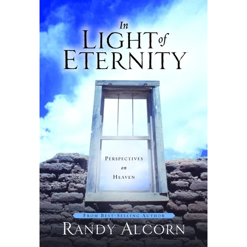 In Light of Eternity: Perspectives on Heaven - Hardcover