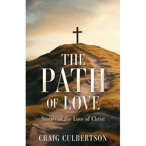 The Path of Love: Stories of the Love of Christ - Paperback