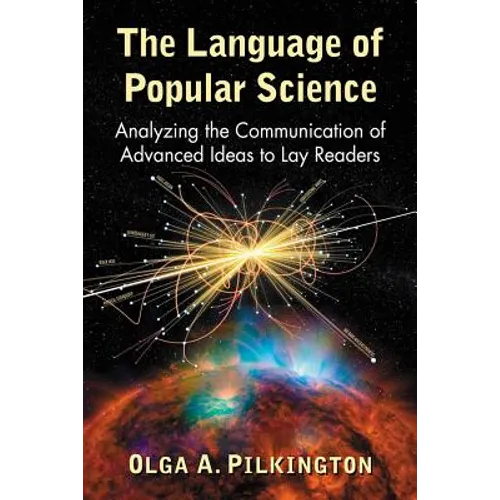 The Language of Popular Science: Analyzing the Communication of Advanced Ideas to Lay Readers - Paperback