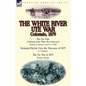 The White River Ute War Colorado, 1879: The Ute War: A History of the White River Massacre by Thomas F. Dawson and F. J. V. Skiff, Besieged by the Ute - Paperback