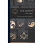 The Apron: Its Traditions, History and Secret Significances - Hardcover