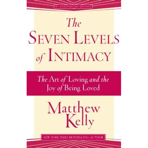 The Seven Levels of Intimacy: The Art of Loving and the Joy of Being Loved - Paperback