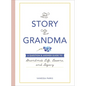 The Story of Grandma: A Question & Answer Guide to Grandma's Life, Lessons, and Legacy - Hardcover