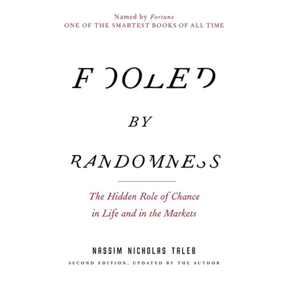 Fooled by Randomness: The Hidden Role of Chance in Life and in the Markets - Paperback