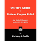 Smith's Guide to Habeas Corpus Relief for State Prisoners Under 28 U. S. C. §2254 - Paperback