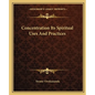 Concentration Its Spiritual Uses And Practices - Paperback