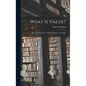 What is Value?: Que Son Los Valores? An Introduction to Axiology - Hardcover