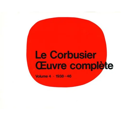 Le Corbusier - Oeuvre Complète Volume 4: 1938-1946: Volume 4: 1938-1946 - Hardcover