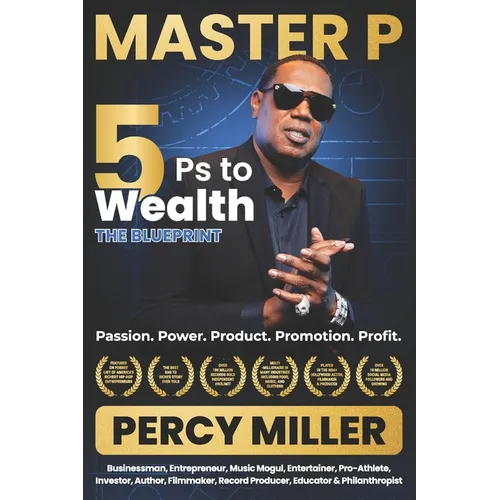 Master P: 5Ps to Wealth: The Blueprint: Passion. Power. Product. Promotion. Profit. - Paperback
