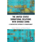 The United States' Subnational Relations with Divided China: A Constructivist Approach to Paradiplomacy - Paperback