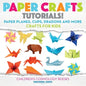 Paper Crafts Tutorials! - Paper Planes, Cups, Dragons and More - Crafts for Kids - Children's Craft & Hobby Books - Paperback