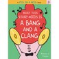 What This Story Needs Is a Bang and a Clang - Hardcover