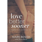 Love Better Sooner: Learning the Art of Intentional Love - Paperback