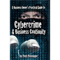 A Business Owner's Practical Guide to Cybercrime and Business Continuity - Paperback