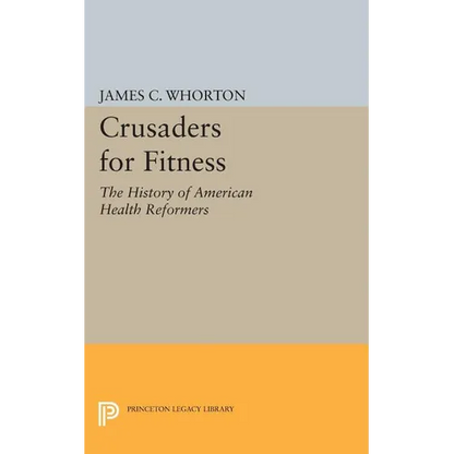 Crusaders for Fitness: The History of American Health Reformers - Paperback