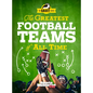 The Greatest Football Teams of All Time - Hardcover