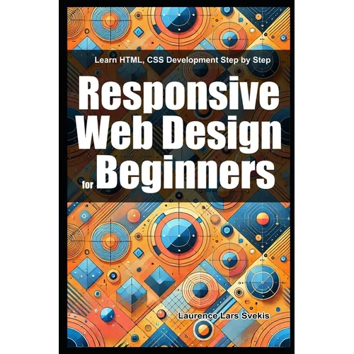 Responsive Web Design for Beginners: Learn HTML, CSS Development Step by Step - Paperback