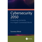 Cybersecurity 2050: Protecting Humanity in a Hyper-Connected World - Paperback