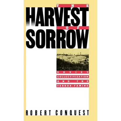 The Harvest of Sorrow: Soviet Collectivization and the Terror-Famine - Hardcover