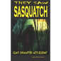 They Saw Sasquatch: Close Encounters With Bigfoot - Paperback