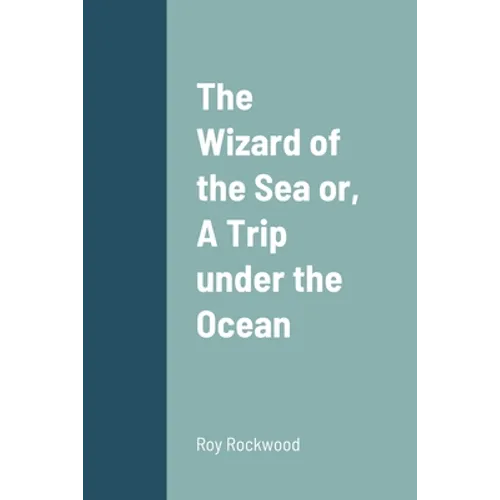The Wizard of the Sea or, A Trip under the Ocean - Paperback