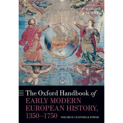 The Oxford Handbook of Early Modern European History, 1350-1750: Volume II: Cultures and Power - Paperback
