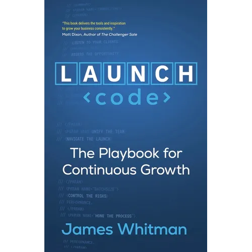 LAUNCH Code: The Playbook for Continuous Growth - Paperback