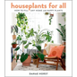 Houseplants for All: How to Fill Any Home with Happy Plants - Hardcover