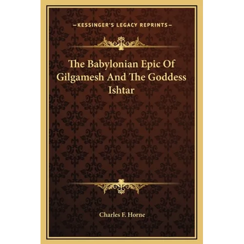 The Babylonian Epic of Gilgamesh and the Goddess Ishtar - Hardcover