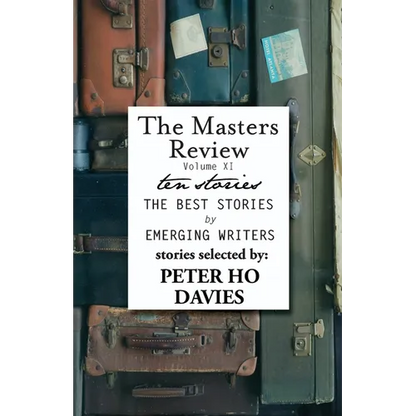 The Masters Review Volume XI: With Stories Selected by Peter Ho Davies - Paperback