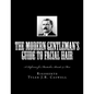 The Modern Gentleman's Guide to Facial Hair: A Reference for Mustaches, Beards & More - Paperback
