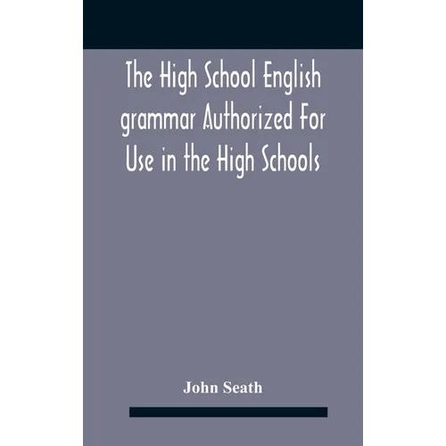 The High School English Grammar Authorized For Use In The High Schools And Collegiate Institutes Of Ontario By The Department Of Education - Hardcover