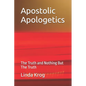 Apostolic Apologetics: The Truth and Nothing But The Truth - Paperback