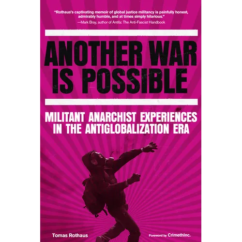 Another War Is Possible: Militant Anarchist Experiences in the Antiglobalization Era - Paperback