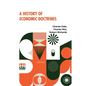 A History Of Economic Doctrines: From The Time Of The Physiocrats To The Present Day, Authorised Translation From The Second Revised And Augmented Edi - Paperback