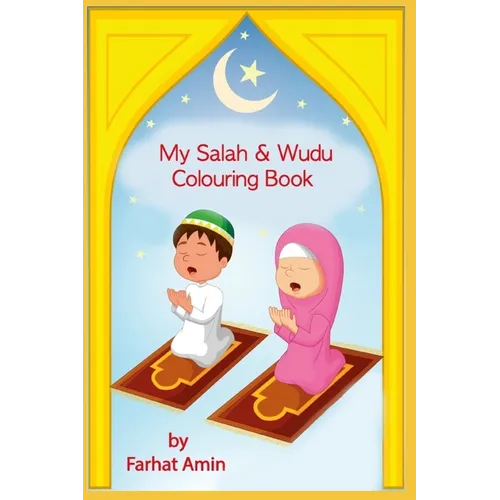 My Salah & Wudu Colouring Book: An Introduction to Muslim Prayer - Paperback