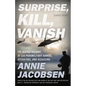 Surprise, Kill, Vanish: The Secret History of CIA Paramilitary Armies, Operators, and Assassins - Hardcover