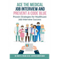 Ace the Medical Job Interview and Prevent a Code Blue: Proven Strategies for Healthcare Job Interview Success - Paperback
