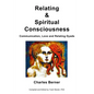 Relating & Spiritual Consciousness: Communication, Love and Relating Dyads - Paperback